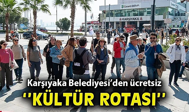 Karşıyaka Belediyesi'nin ücretsiz 'Kültür Rotası' turlarına büyük ilgi
