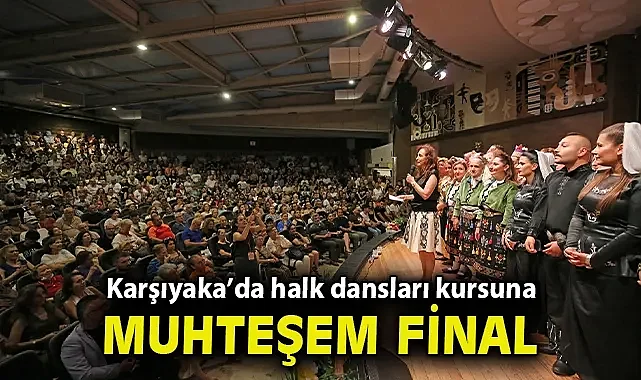 Karşıyaka'da halk dansları kursuna muhteşem final!
