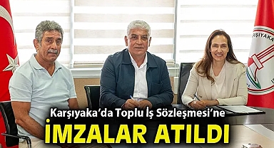 Karşıyaka'da Toplu İş Sözleşmesi'ne imzalar atıldı