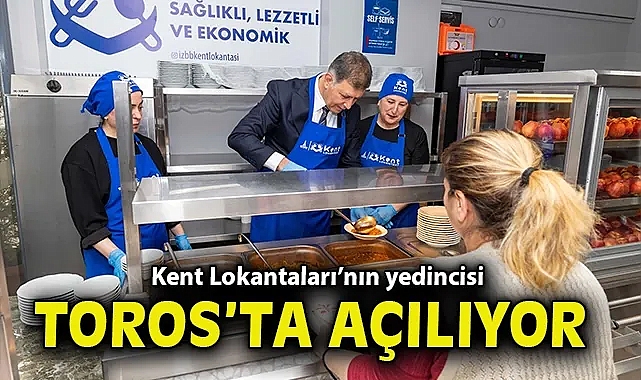 Kent Lokantaları'nın yedincisi Konak Toros'ta açılıyor
