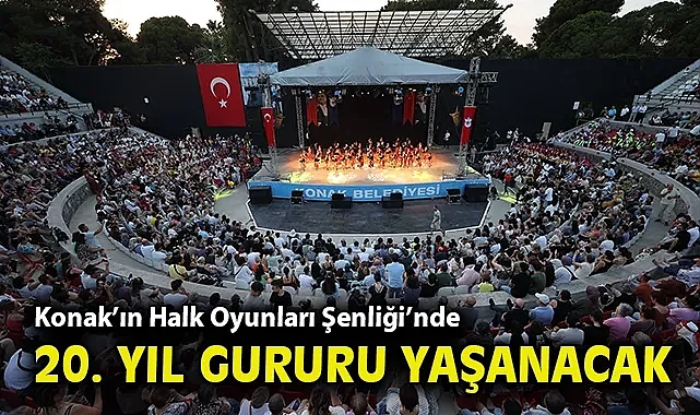 Konak'ın Halk Oyunları Şenliği'nde 20. yıl gururu yaşanacak