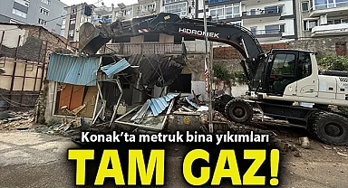 Konak'ta metruk bina yıkımları tam gaz