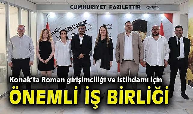 Konak'ta Roman girişimciliği ve istihdamı için önemli iş birliği