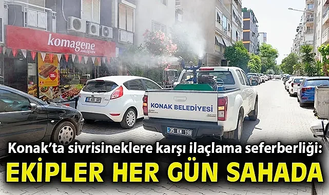 Konak'ta sivrisineklere karşı ilaçlama seferberliği: Ekipler her gün sahada