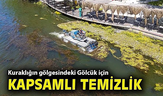 Kuraklığın gölgesindeki Gölcük için kapsamlı temizlik