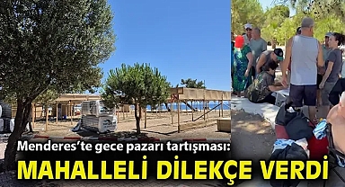 Menderes'te gece pazarı tartışması: Mahalleli dilekçe verdi!