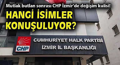 Mutlak butlan sonrası CHP İzmir'de değişim kulisi! Hangi isimler konuşuluyor?