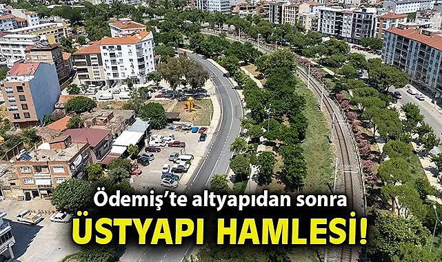 Ödemiş'te altyapıdan sonra üstyapı hamlesi