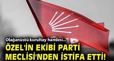 Olağanüstü kurultay hamlesi... Özel'in ekibi Parti Meclisi'nden istifa etti!