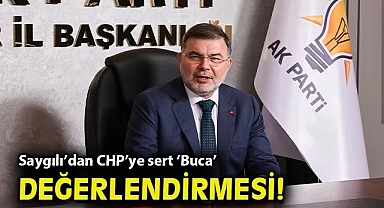 Saygılı'dan CHP'ye sert 'Buca' değerlendirmesi!