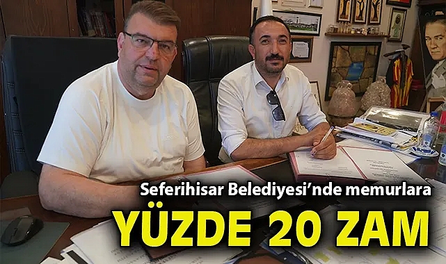 Seferihisar Belediyesi'nde memurlara yüzde 20 zam