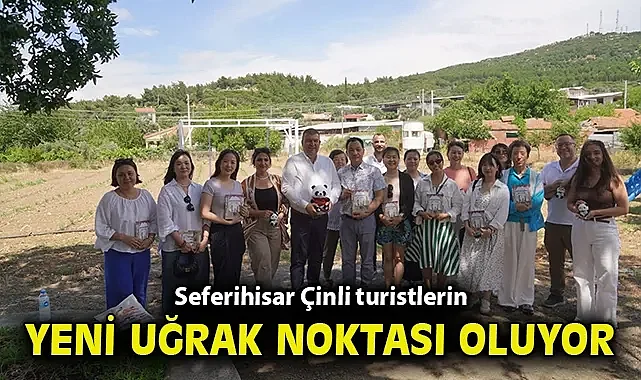 Seferihisar Çinli turistlerin yeni uğrak noktası oluyor