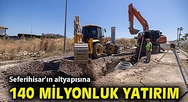 Seferihisar'ın altyapısına 140 milyon liralık yatırım