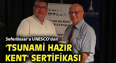 Seferihisar, UNESCO'dan 'Tsunami Hazır Kent' sertifikasını aldı