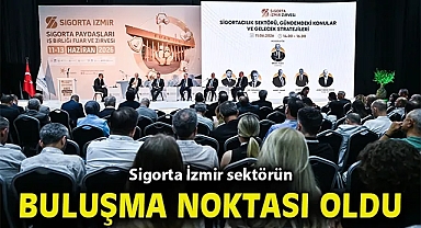Sigorta İzmir sektörün buluşma noktası oldu