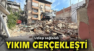 Uzlaşı sağlandı yıkım gerçekleşti