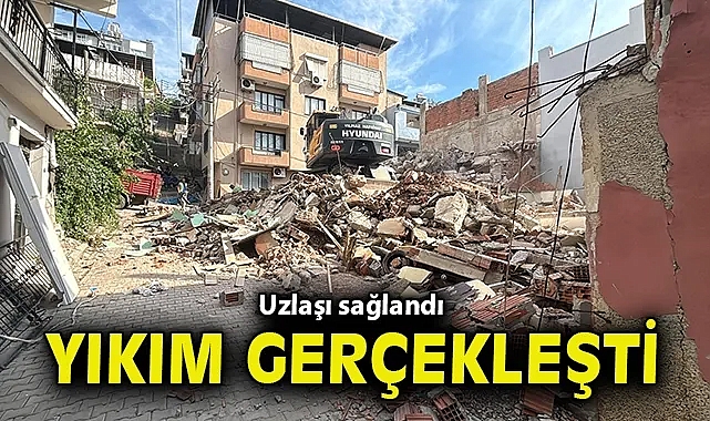 Uzlaşı sağlandı yıkım gerçekleşti