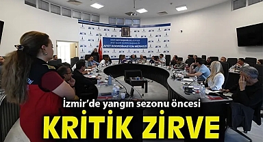 Yangın sezonu öncesi kritik zirve... İzmir hazırlıklarını tamamlıyor
