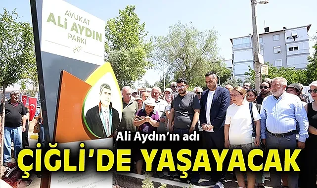 Ali Aydın'ın adı Çiğli'de yaşayacak