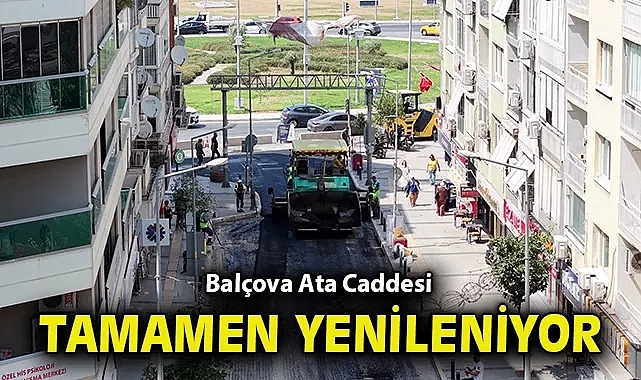 Balçova Ata Caddesi tamamen yenileniyor