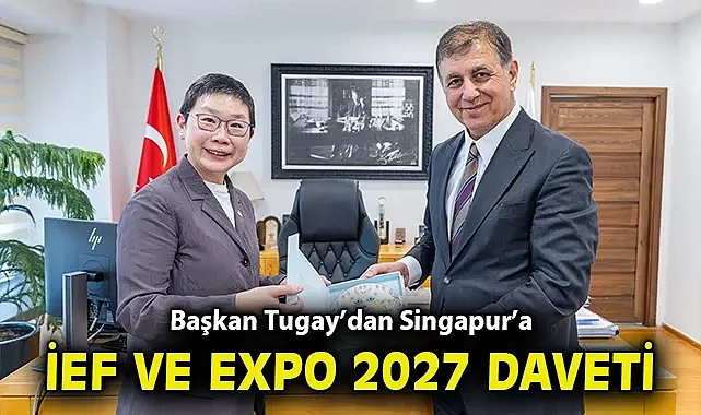 Başkan Tugay'dan Singapur'a İEF ve EXPO 2027 daveti
