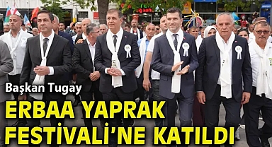 Başkan Tugay Erbaa Yaprak Festivali’ne katıldı