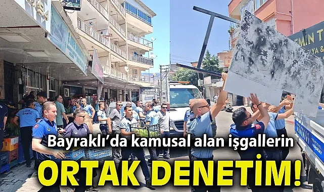 Bayraklı’da kamusal alan işgallerine ortak denetim