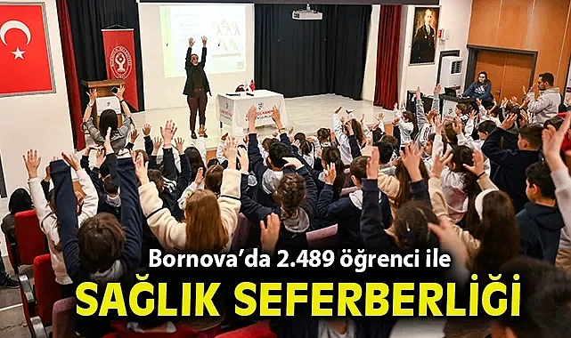 Bornova'da 2.489 öğrenci ile sağlık seferberliği