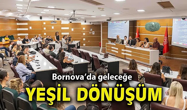 Bornova’da geleceğe yeşil dönüşüm