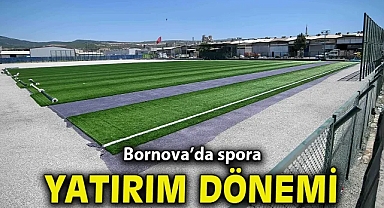 Bornova’da spora yatırım dönemi
