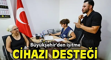 Büyükşehir'den işitme cihazı desteği