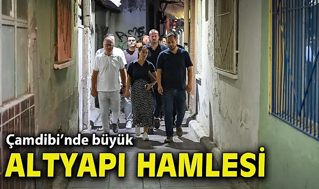 Çamdibi’nde büyük altyapı hamlesi