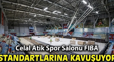 Celal Atik Spor Salonu FIBA standartlarına kavuşuyor