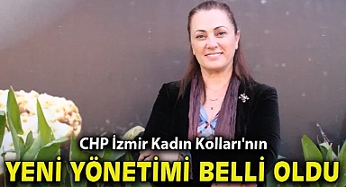 CHP İzmir Kadın Kolları'nın yeni yönetimi belli oldu