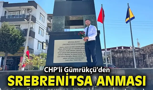 CHP'li Gümrükçü'den Srebrenitsa Anması: