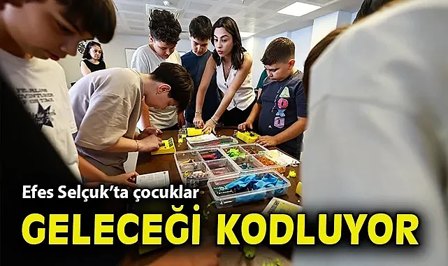 Efes Selçuk'ta çocuklar geleceği kodluyor