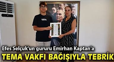 Efes Selçuk'un gururu Emirhan Kaptan'a Tema Vakfı bağışıyla tebrik