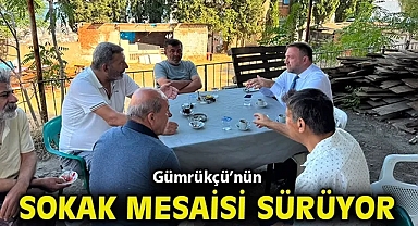 Gümrükçü'nün sokak mesaisi sürüyor