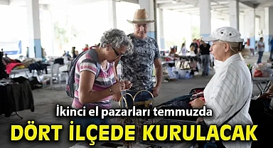 İkinci el pazarları temmuzda dört ilçede kurulacak