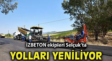 İZBETON ekipleri Selçuk'ta yolları yeniliyor