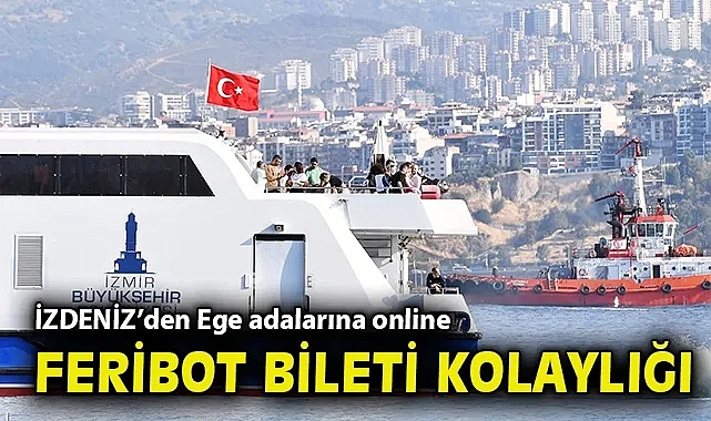 İZDENİZ'den Ege adalarına online feribot bileti kolaylığı
