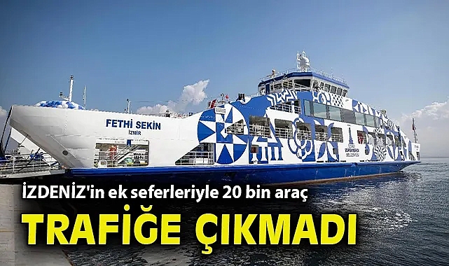 İZDENİZ'in ek seferleriyle 20 bin araç trafiğe çıkmadı