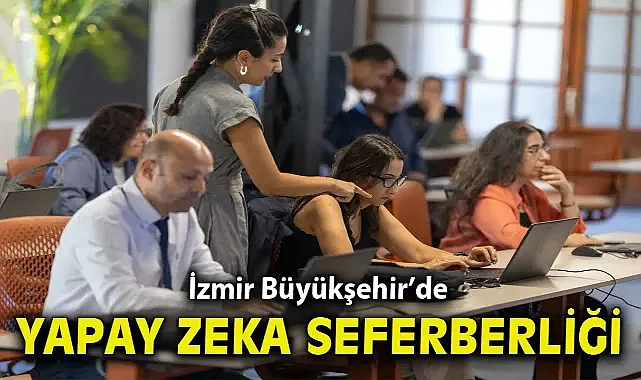 İzmir Büyükşehir’de yapay zeka seferberliği