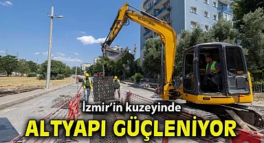 İzmir’in kuzeyinde altyapı güçleniyor