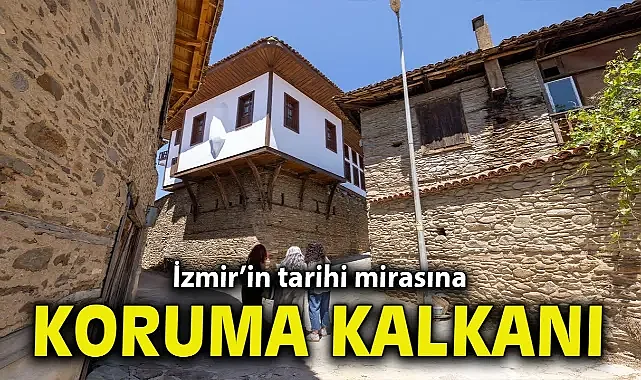 İzmir’in tarihi mirasına koruma kalkanı