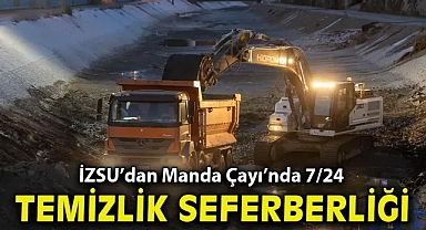 İZSU’dan Manda Çayı’nda 7/24 temizlik seferberliği