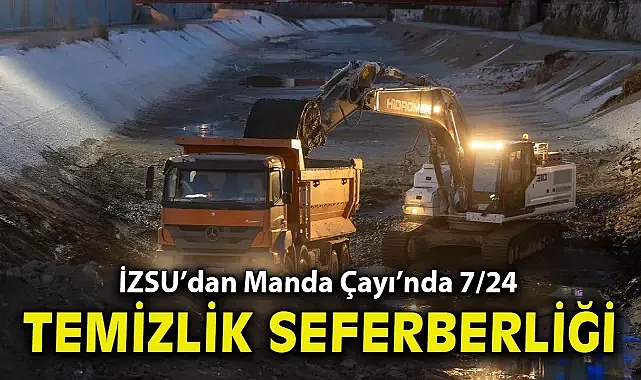 İZSU’dan Manda Çayı’nda 7/24 temizlik seferberliği