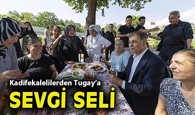 Kadifekalelilerden Başkan Tugay'a sevgi seli