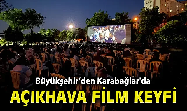 Karabağlar'da açıkhava film keyfi