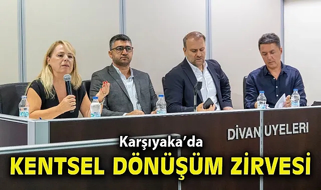 Karşıyaka’da kentsel dönüşüm zirvesi